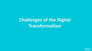 Challenges of the Digital
Transformation
 