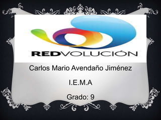 Carlos Mario Avendaño Jiménez
I.E.M.A
Grado: 9
 