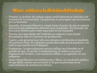 Para sobrevivir y tener acceso a las herramientas y las materias primas, los trabajadores se ven obligados a vender a los capitalistas su fuerza de trabajo. Aunque los trabajadores usen las herramientas y actúen sobre la naturaleza, las interrelaciones naturales están rotas.ALIENACION