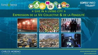« LIVE IN A LIVING CITY »
EXPRESSION DE LA VIE COLLECTIVE & DE LA FRAGILITÉ
 