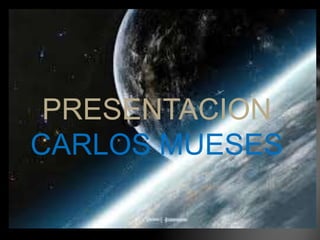 PRESENTACION
CARLOS MUESES
 