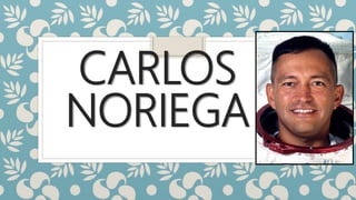 CARLOS
NORIEGA
 