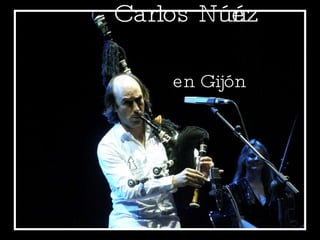 Carlos Núñez  en Gijón 