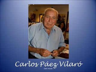 Carlos Páez VilaróUsar mouse
 