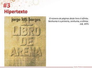 Carlos Pinheiro 
O número de páginas deste livro é infinito. Nenhuma é a primeira, nenhuma, a última. 
JLB, 1975  