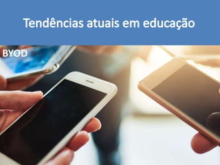 BYOD
 