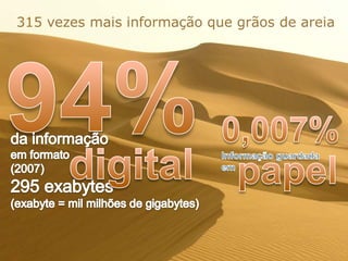 315 vezes mais informação que grãos de areia
 