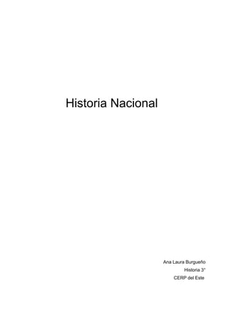 Historia Nacional 
Ana Laura Burgueño 
Historia 3° 
CERP del Este 
 
