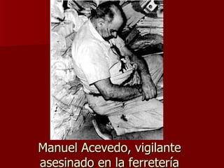 Manuel Acevedo, vigilante asesinado en la ferretería 