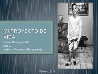 Carlos Rodriguez #21
2do C
Instituto Diocesano Barquisimeto
Febrero, 2018
 