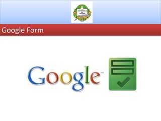 Google Form
 