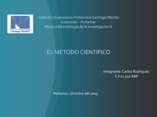 Integrante: Carlos Rodríguez
C.I 21.322.668
Porlamar , Octubre del 2013
 