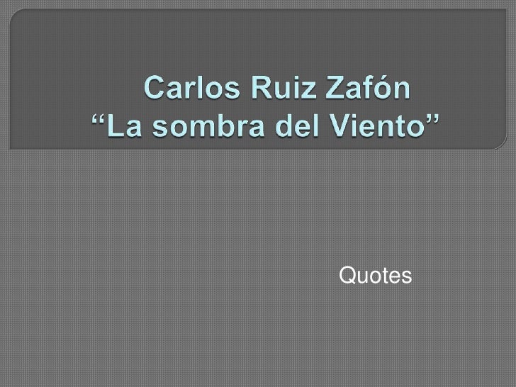 La sombra del viento by Carlos Ruiz Zafón La sombra del viento by Carlos Ruiz Zafón