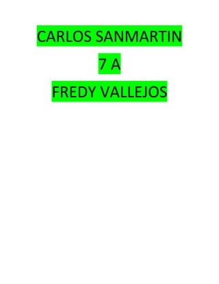 CARLOS SANMARTIN<br />7 A<br />FREDY VALLEJOS<br />