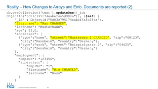 © 2019 Fair Isaac Corporation. 34
Reality – How Changes to Arrays and Emb. Documents are reported (2)
db.getCollection('te...