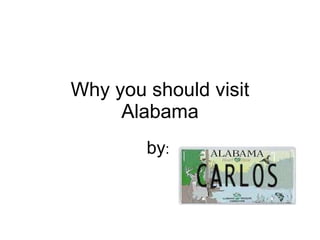Why you should visit Alabama by :  