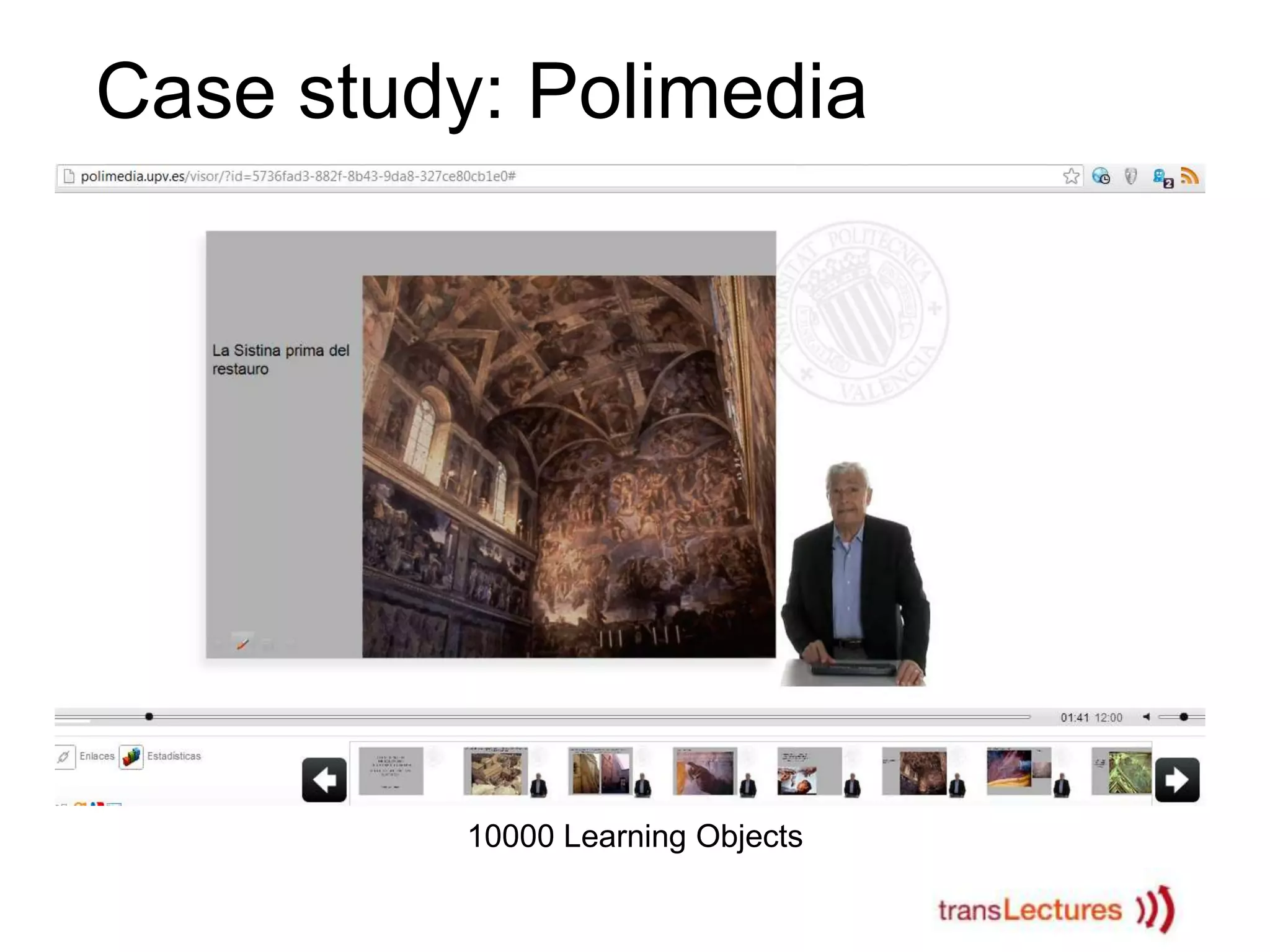 Case study: Polimedia

10000 Learning Objects

 