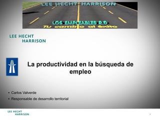 La productividad en la búsqueda de
                          empleo


•  Carlos Valverde
•  Responsable de desarrollo territorial



                                                 1
 