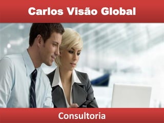 Carlos Visão Global
Consultoria
 