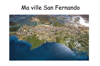 Ma ville San Fernando
 