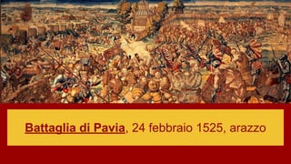 Battaglia di Pavia, 24 febbraio 1525, arazzo
 