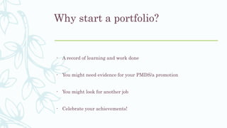 Why start a portfolio?
- A record of learning and work done
- You might need evidence for your PMDS/a promotion
- You might look for another job
- Celebrate your achievements!
 