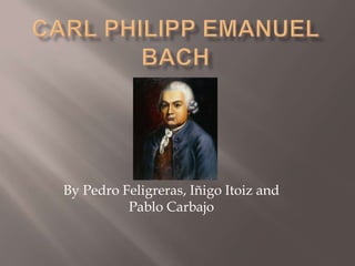 Carl Philipp Emanuel Bach By Pedro Feligreras, Iñigo Itoizand Pablo Carbajo 