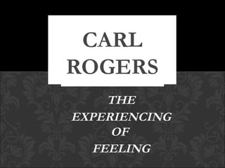 THE
EXPERIENCING
OF
FEELING

 