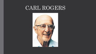 CARL ROGERS
 