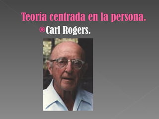 Carl   Rogers.
 