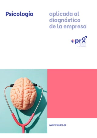 aplicada al
diagnóstico
de la empresa
Psicología
www.maspro.es
 