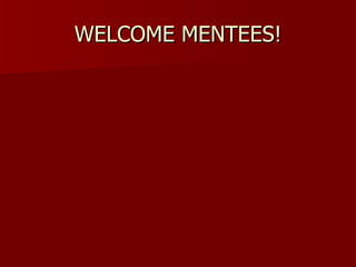 WELCOME MENTEES! 
