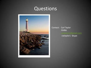 Questions

Contact: Carl Taylor
FIHRA
cwtaylor1@gmail.com
cwtaylor1 Skype

 