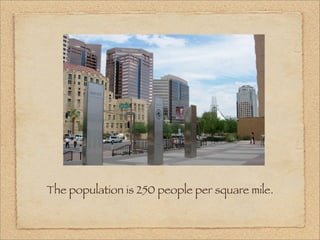 The population is 250 people per square mile.
 