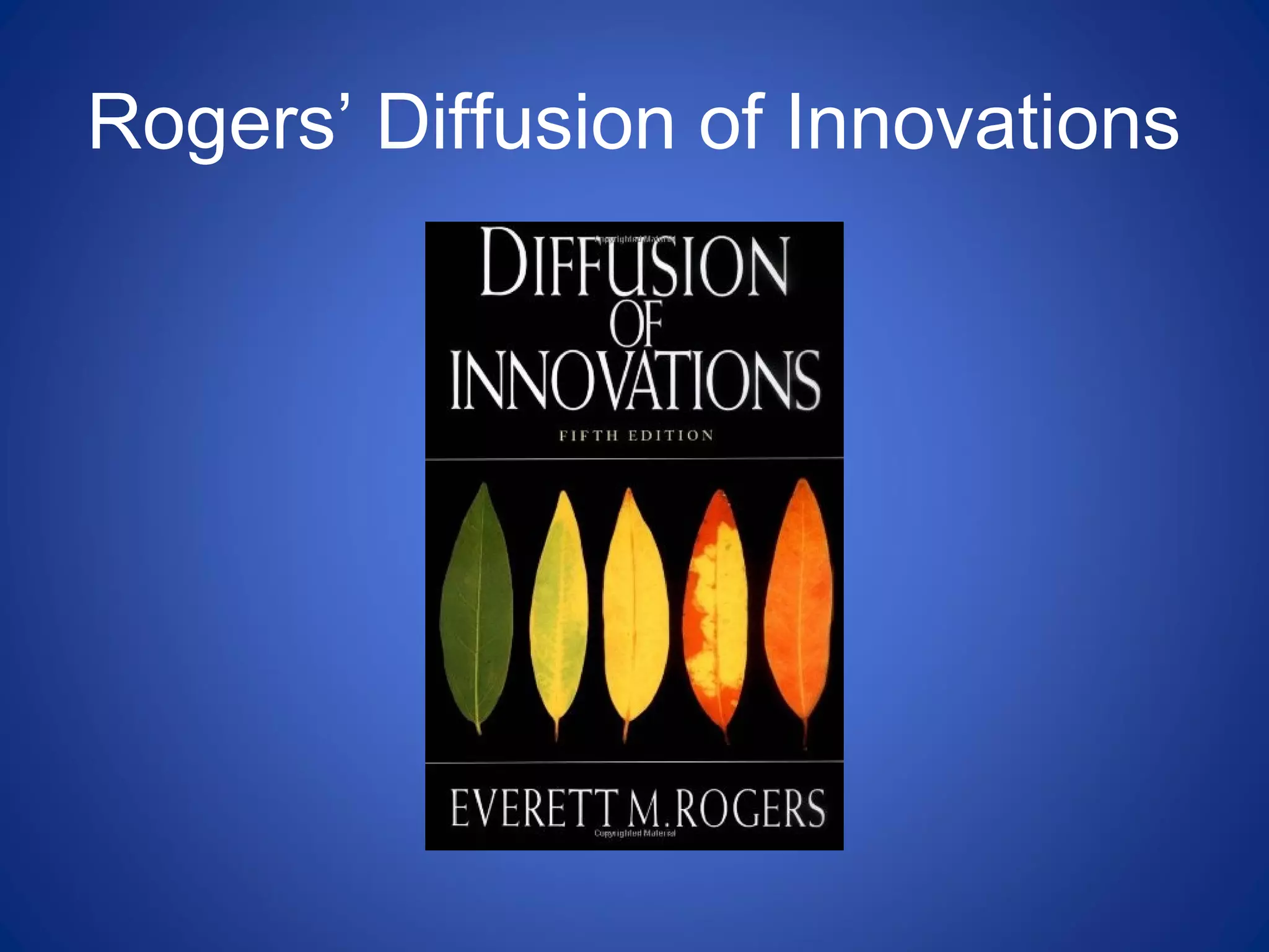 Rogers’ Diffusion of Innovations
 