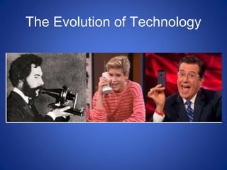 The Evolution of Technology
 