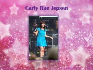Carly Rae Jepsen
 