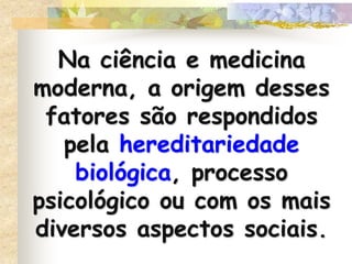 Ser homem ou mulher...Ser rico ou pobre ...Estar doente ou saudável...