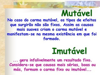 Por último, os efeitos dessas palavras e ações não desaparecem, mas permanecem na vida como uma espécie de força ou energia latente. 
