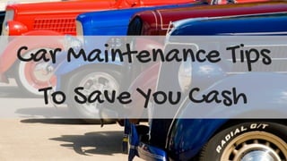 Car Maintenance Tips To Save You Cash 