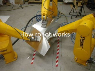 How robot works ?
 