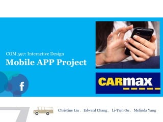 COM 597: Interactive Design
Mobile APP Project
Christine Liu ．Edward Chang ．Li-Tien Ou ．Melinda Yang
 