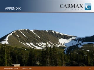 November 2014 | TSX-V: CXM 
18 
APPENDIX 
 