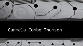 Carmela Combe Thomson
 
