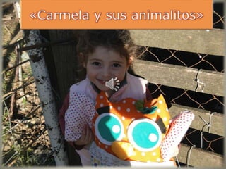 "Carmela y sus animalitos"