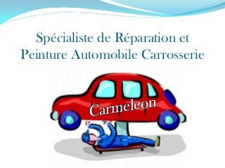 Spécialiste de Réparation et
Peinture Automobile Carrosserie
 