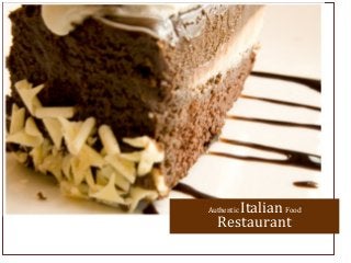 Authentic ItalianFood
Restaurant
 