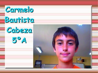 Carmelo Bautista Cabeza 5ºA 