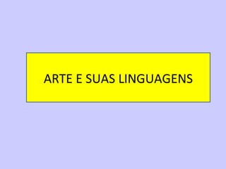 ARTE E SUAS LINGUAGENS 