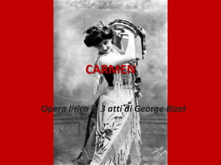 CARMEN Opera lirica in 3 atti di George Bizet 